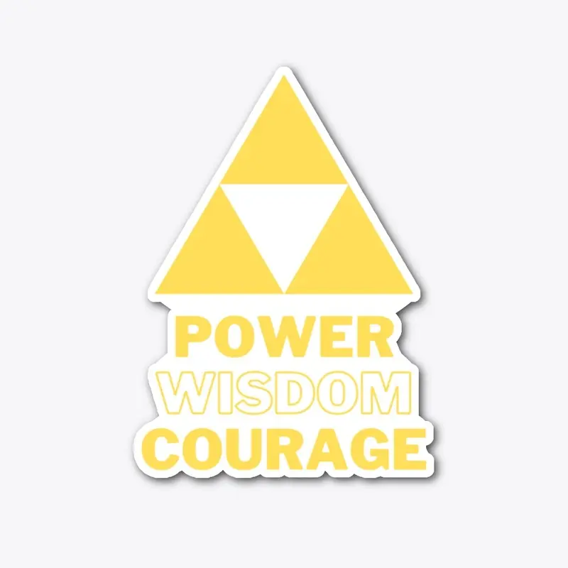 Power, Wisdom, Courage